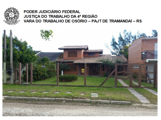 POSTO AVANÇADO DA JUSTIÇA DO TRABALHO DE TRAMANDAÍ - VENDA JUDICIAL DE RESIDÊNCIA EM IMBÉ -